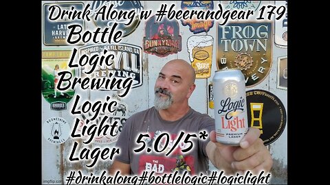Drink Along w # beerandgear 179: Bottle Logic Brewing Logic Light Premium Lager