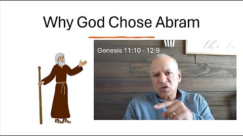 24th Episode: Genesis 11:10 - 12:9, Why God Chose Abram