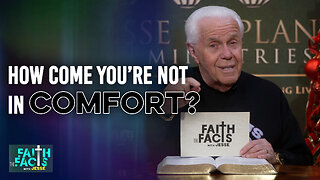 Faith The Facts With Jesse: How Come You’re Not In Comfort?