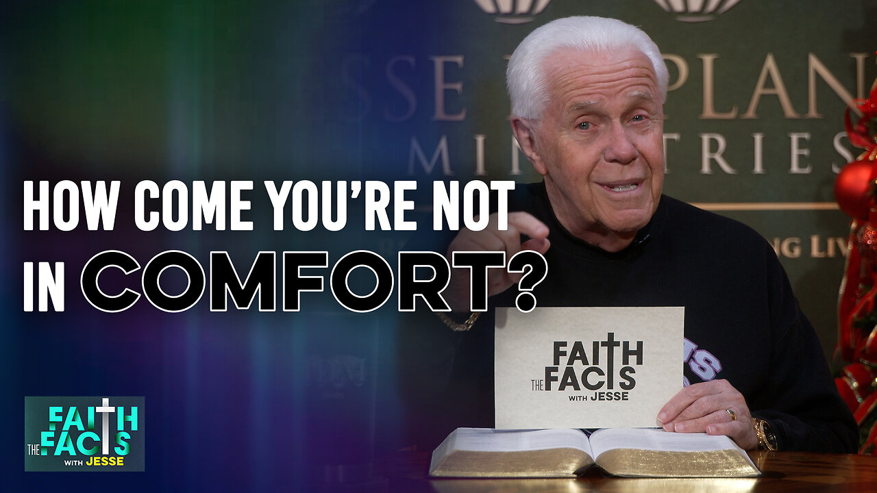 Faith The Facts With Jesse: How Come You’re Not In Comfort?