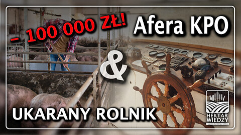 Afera KPO i ukarany ROLNIK! #hektarwiedzy