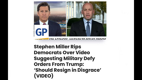 Miller Rips Democrats Suggesting Military Defy Orders From Trump: ‘Should Resign in Disgrace’