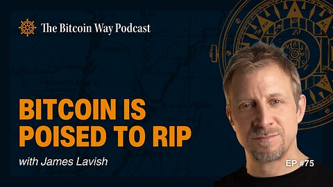Bitcoin Is Poised to Rip with James Lavish | Ep. #75