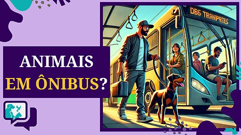 🚌🐶🐱Levar Animais no Ônibus? Entenda o Projeto de Lei!