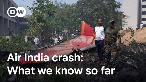Air India plane crash: Latest on survivors and causes | DW Analysis