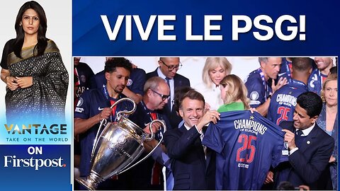 French President Macron Hosts PSG After Historic Champions League Win _ Vantage with Palki Sharma
