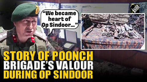 “We became heart of Op Sindoor…” Brg Mahajan emphasised critical role of Poonch Brigade against Pak