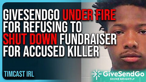 GiveSendGo UNDER FIRE For REFUSING To Shut Down Fundraiser For Accused Killer