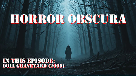 Horror Obscura Episode 7: Doll Graveyard (2005) – Underrated Killer Doll Flick?