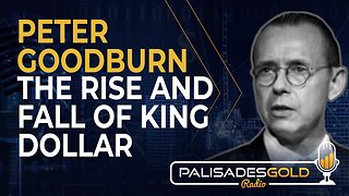 Peter Goodburn: The Rise and Fall of King Dollar