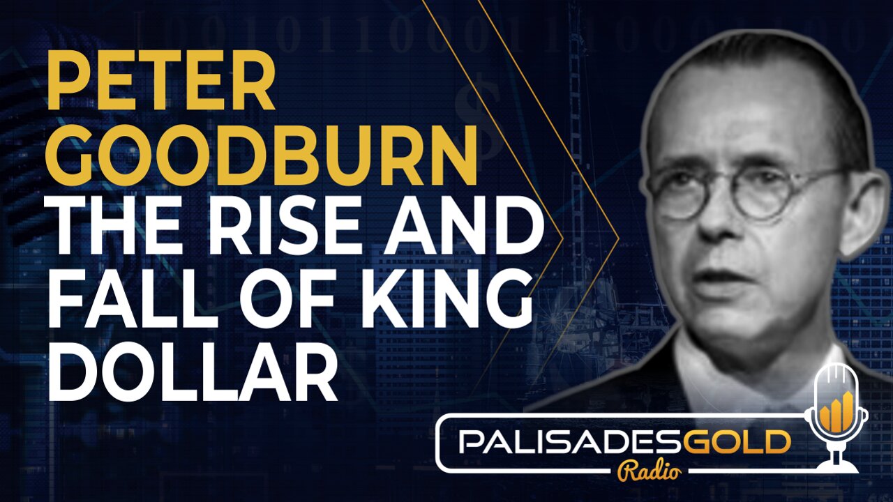 Peter Goodburn: The Rise and Fall of King Dollar