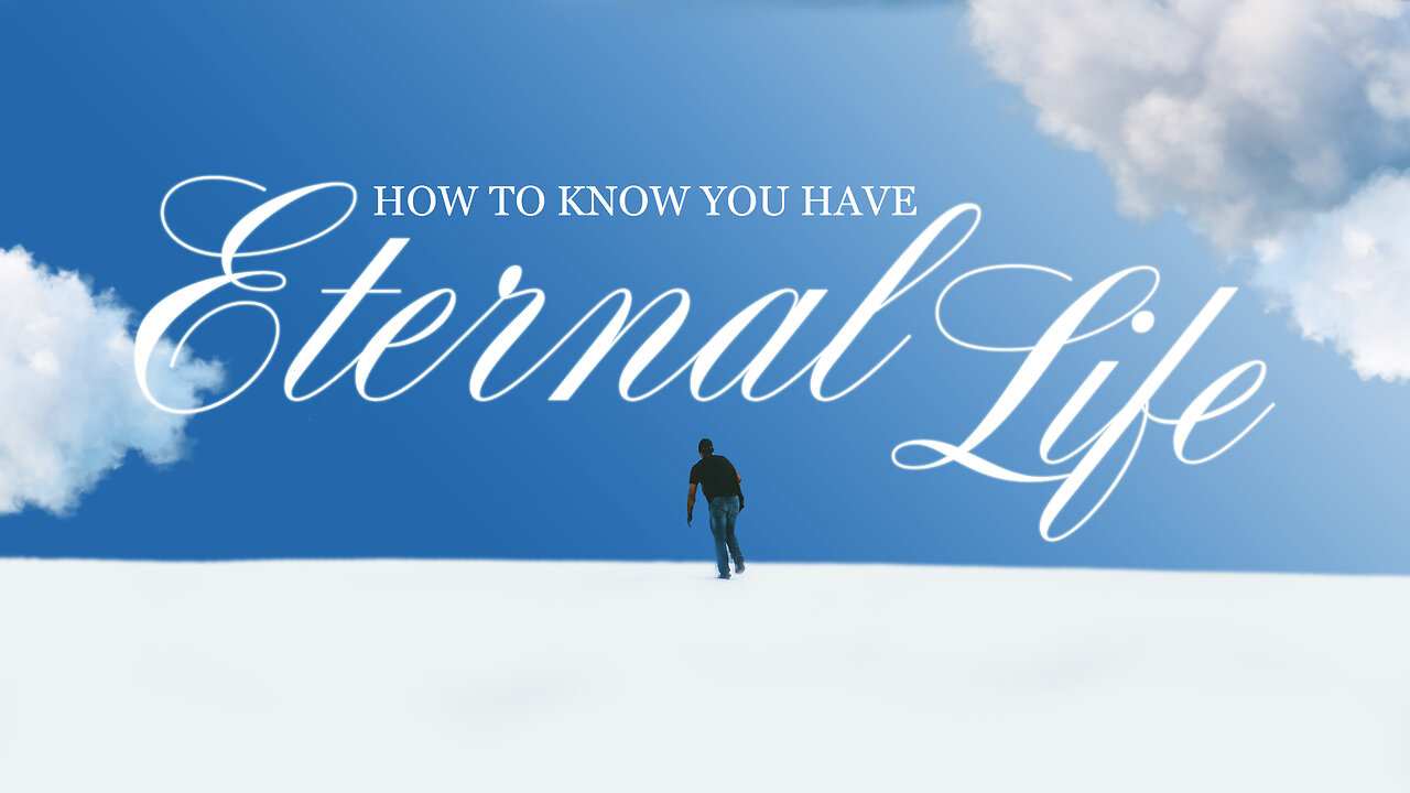 How To Know You Have Eternal Life