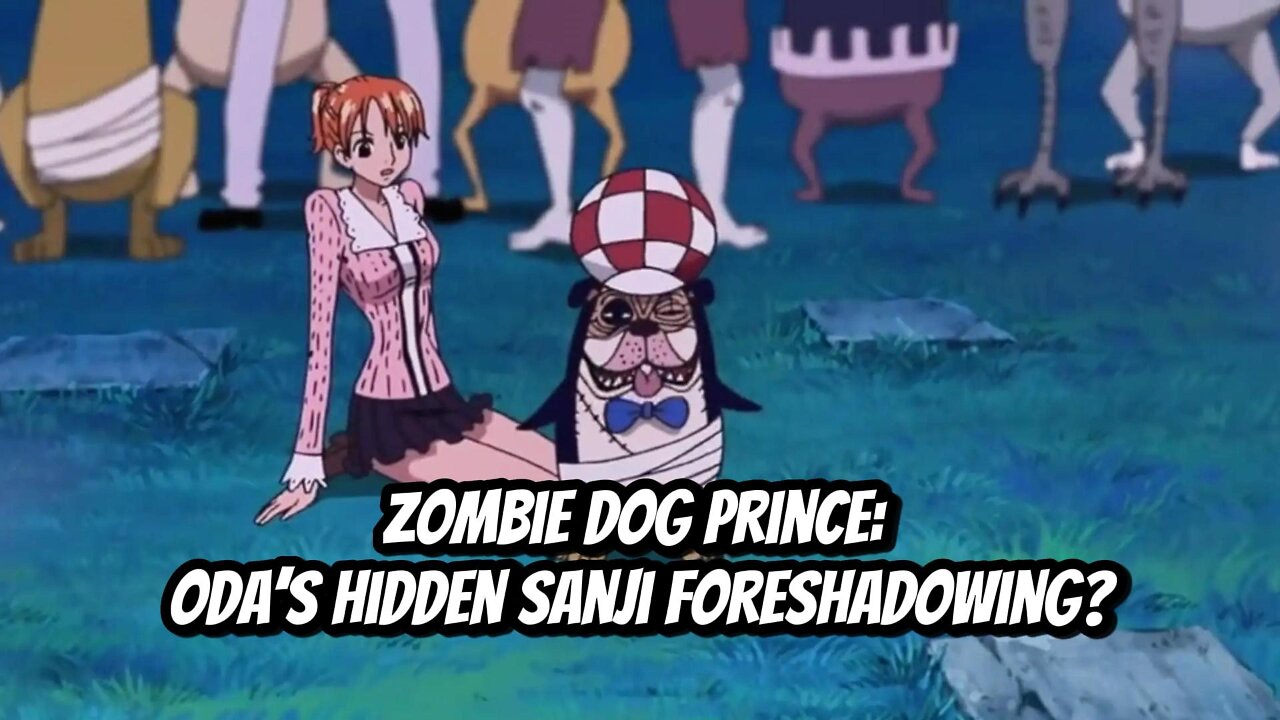 Zombie Dog Prince: Oda’s Hidden Sanji Foreshadowing?
