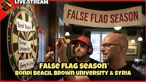 False Flag Season Bondi Beach, Brown University & Syria