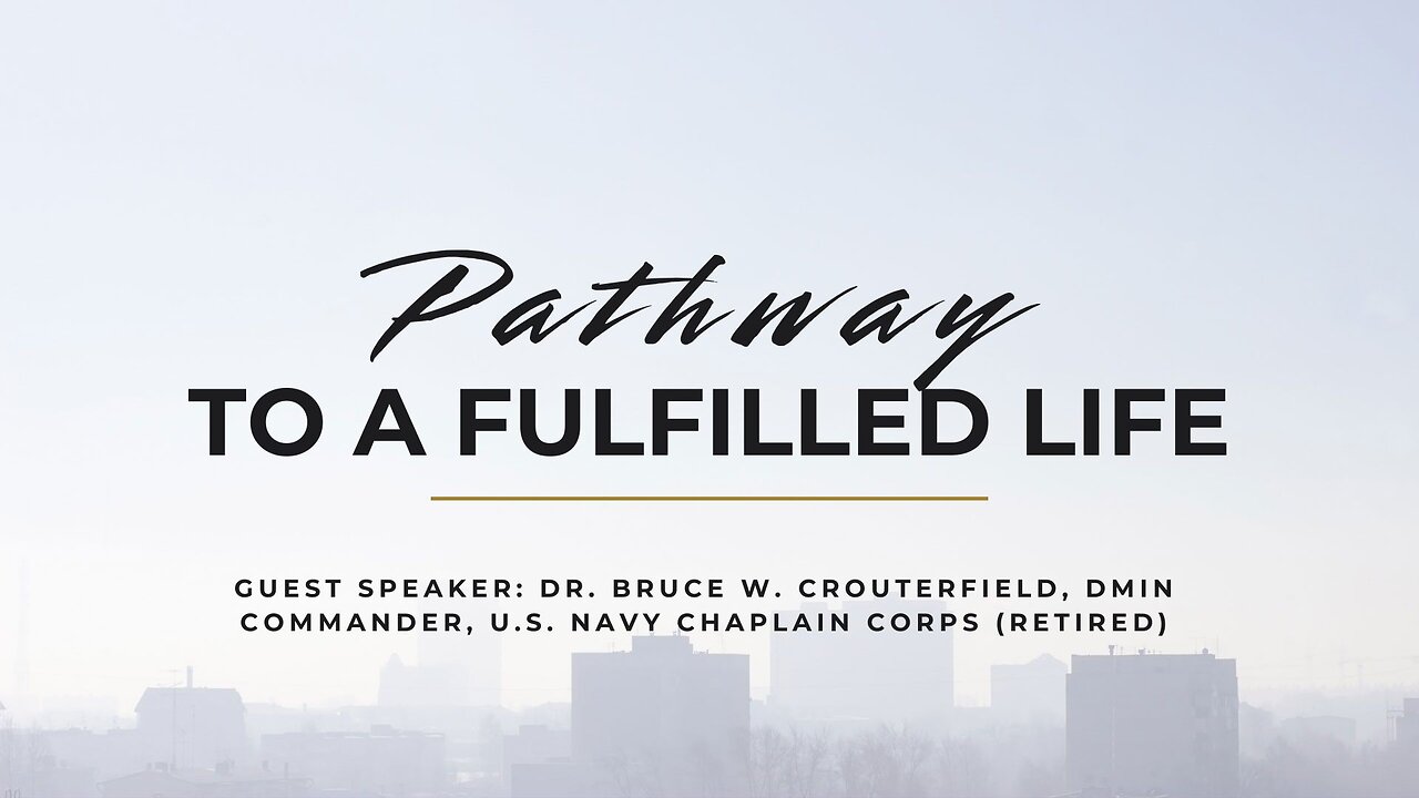 Pathway to a Fulfilled Life | Dr. Bruce Crouterfield