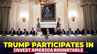 President Trump Participates in Invest America Roundtable
