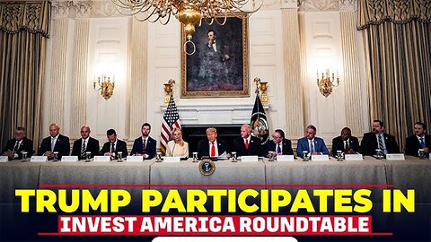 President Trump Participates in Invest America Roundtable