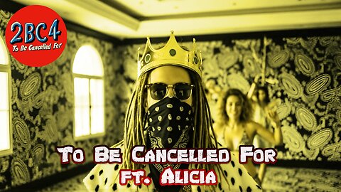 To Be Cancelled For ft. Alicia