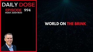 World On The Brink | Ep. 994 The Daily Dose
