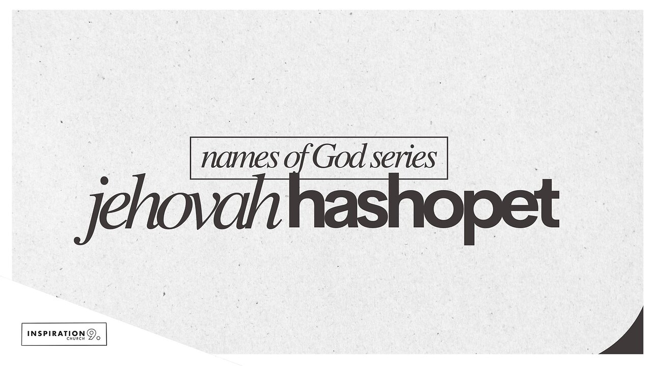 The Name of God Series: Jehovah Hashopet // July 20, 2025