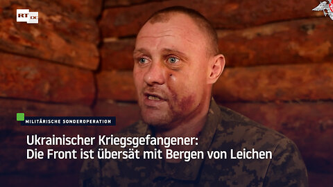 Ukrainischer Kriegsgefangener: Die Front ist übersät mit Bergen von Leichen