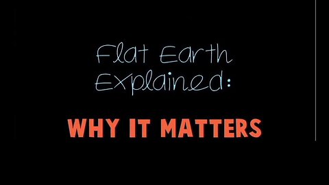 "Unraveling the Flat Earth Theory: Why it Matters in a 12-Minute Clip"
