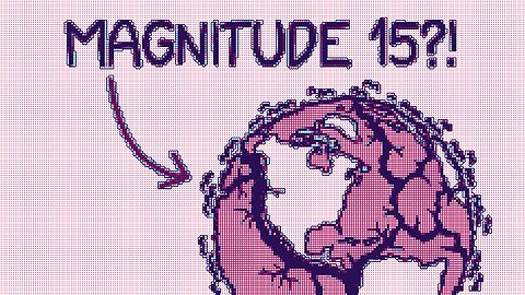 What would a magnitude 15 earthquake be like