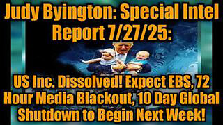 JUDY BYINGTON: SPECIAL INTEL REPORT 7/27/25