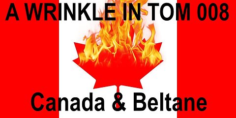 A WRINKLE IN TOM 008 - Canada and Beltane