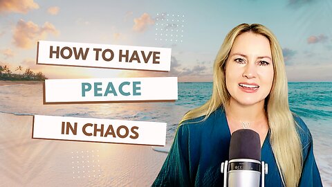 How to have Peace in the Chaos