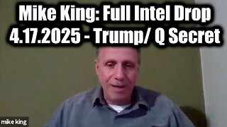 Mike King: Full Intel Drop 4.17.25 - Trump/Q Secret, Next Phase; Special Op in Full Swing!