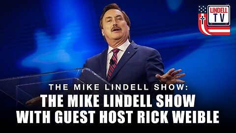 The Mike Lindell Show with Guest Host Rick Weible