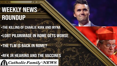 Weekly News Roundup September 11th, 2025 | Charlie Kirk Assassinated, LGBT Pilgrimage gets worse,
