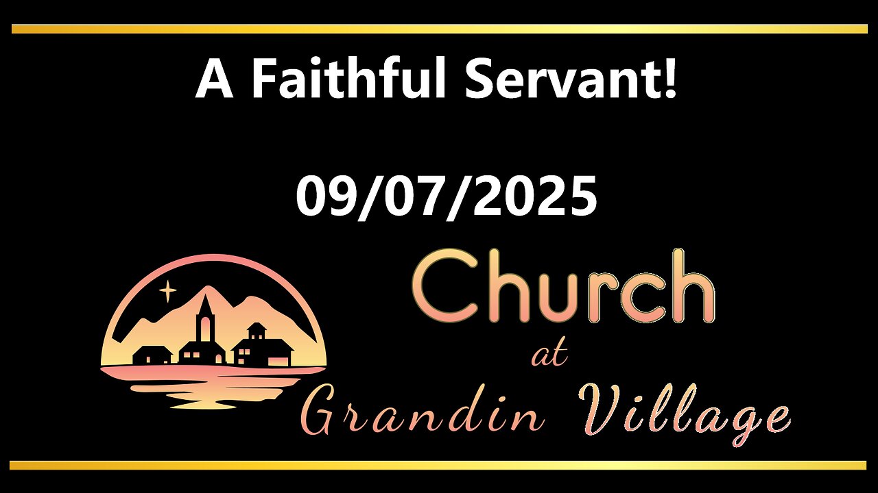 A Faithful Servant! 09/07/2025