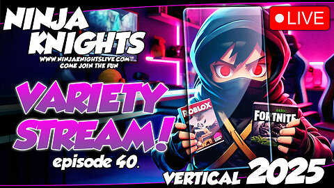 LIVE: Ninja Knights Variety Stream Vol 40 - Fortnite, Minecraft, COD, Roblox and Sea Of Thieves!