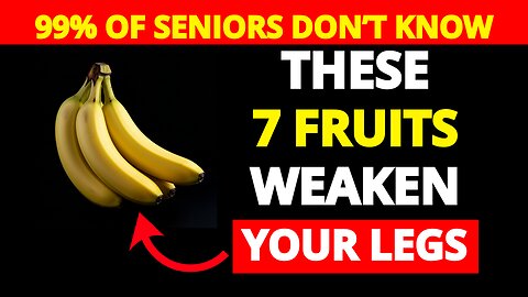 If You're Over 60, STOP Eating These 7 Fruits - They're Destroying Your Leg Strength