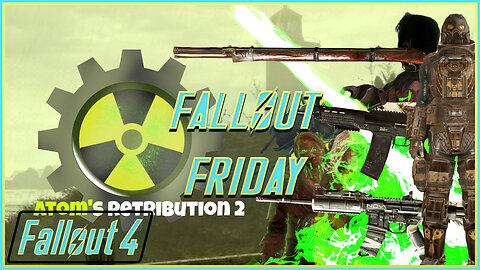 Atom's retribution 2 DLC (Part 4) - Fallout Friday (Fallout 4 Mods)