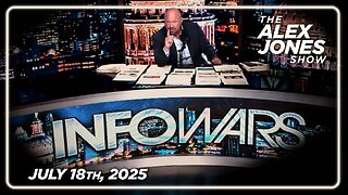 The Alex Jones Show FRIDAY FULL SHOW 7/18/25