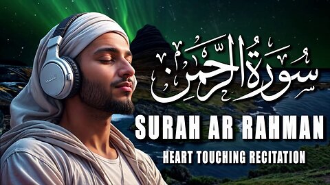 Surah Ar-Rahman (سورة الرحمن) | Most Beautiful Tilawah to Touch Your Heart 🤍