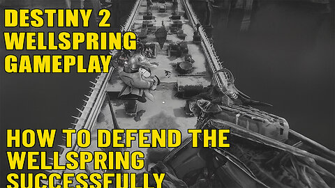 Destiny 2 Wellspring Gameplay – How to Defend the Wellspring Successfully
