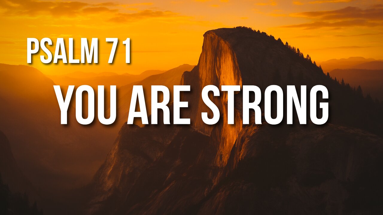 Psalm 71 – Trusting God from Youth to Old Age, Through Trials and Praise
