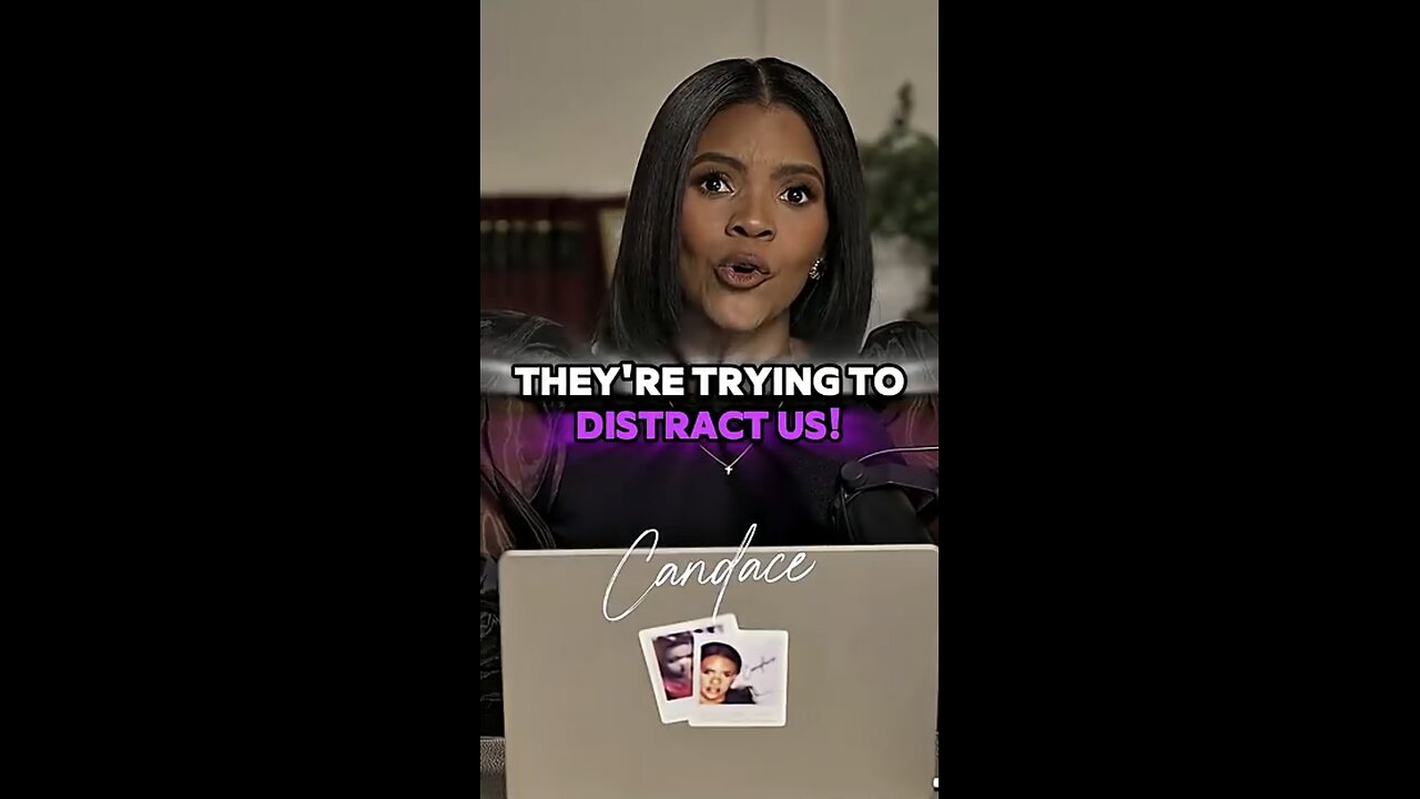 Candace ~ THEY'RE TRYING TO DISTRACT US!