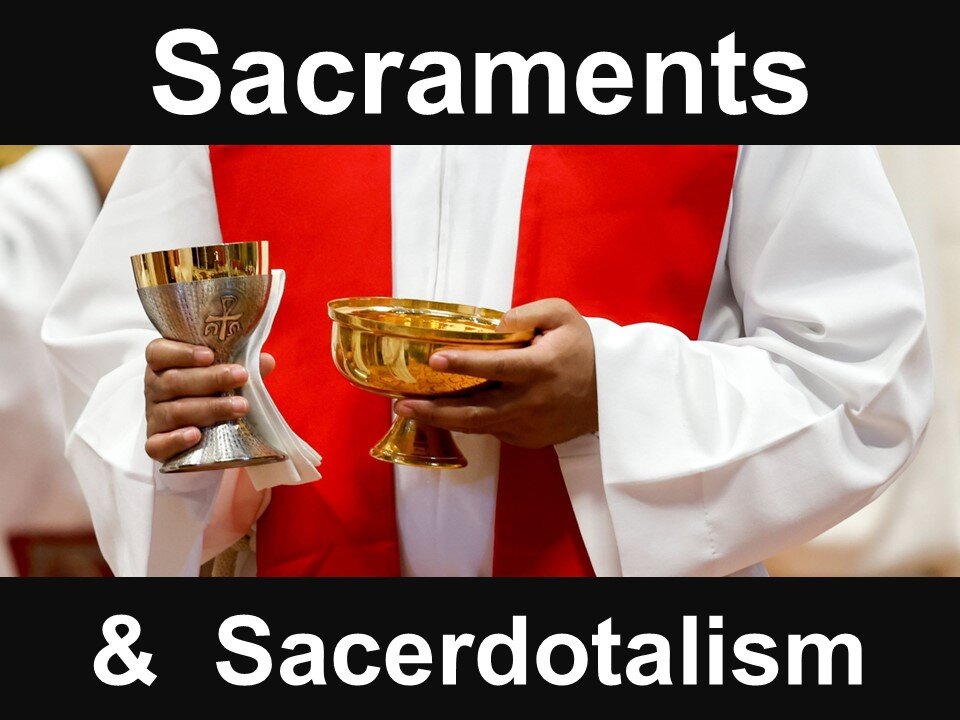 Sacraments & Sacerdotalism