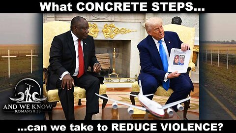 5.22.25: White House/South AFRICA visit complete, Reduce VIOLENCE, Rubio on FIRE, Pray!