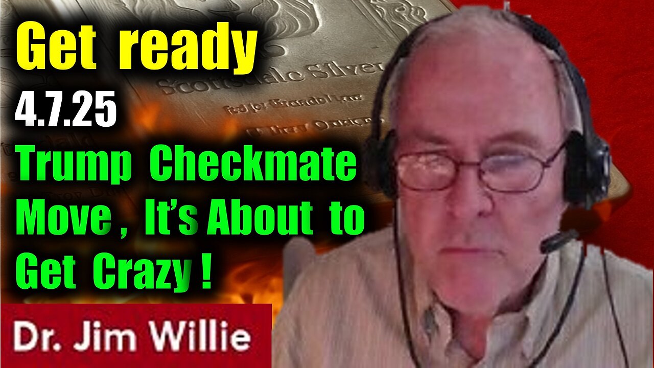New Dr. Jim Willie: Get ready 4.5.25 - Trump Checkmate Move, It’s About to Get Crazy!