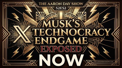 S2E52: Musk's Technocracy Endgame EXPOSED - Fight Back NOW