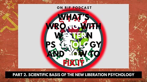 What’s Wrong With Western Psychology pt.2 - Scientific Foundations of the New Liberation Psychology