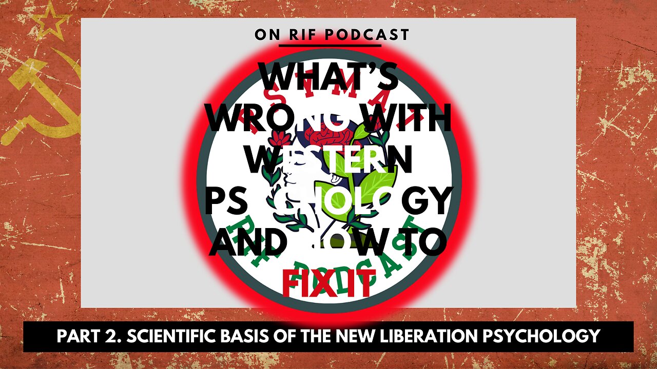 What’s Wrong With Western Psychology pt.2 - Scientific Foundations of the New Liberation Psychology