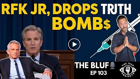 RFK Jr Exposes Big Pharma & The Vax Cover-Up- BLUF 103