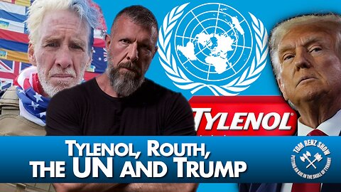 Tylenol, Routh, the UN and Trump